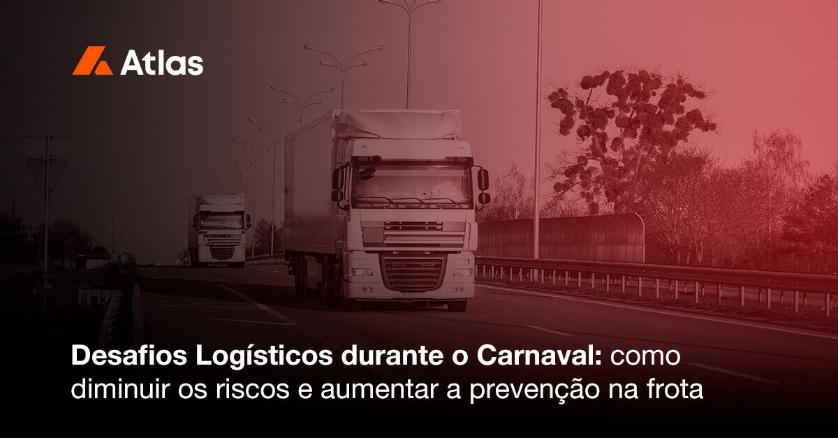 Desafios Logísticos durante o Carnaval: como diminuir os riscos e aumentar a prevenção na frota