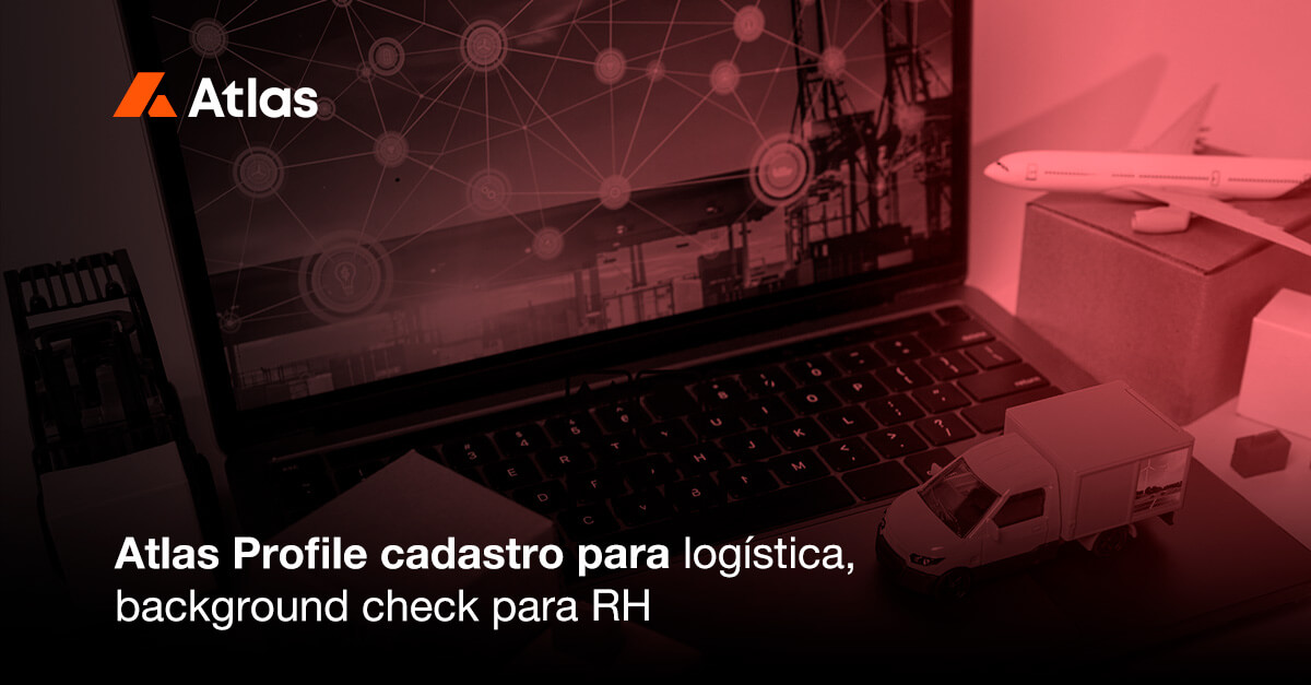 Background Check para RH e a imagem possui o texto Atlas Profile: cadastro para logística, background check para RH