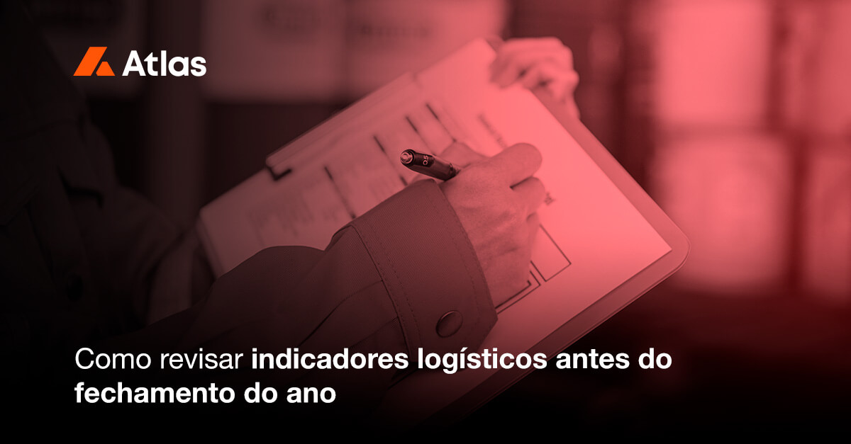Como revisar indicadores logísticos antes do fechamento do ano