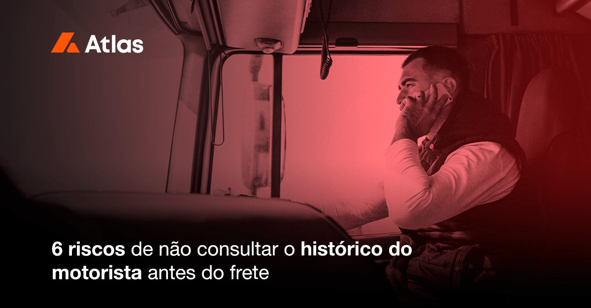 6 riscos de não consultar o histórico do motorista antes do frete