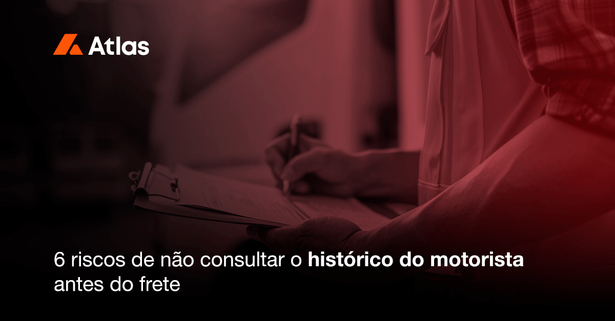 6 riscos de não consultar o histórico do motorista antes do frete