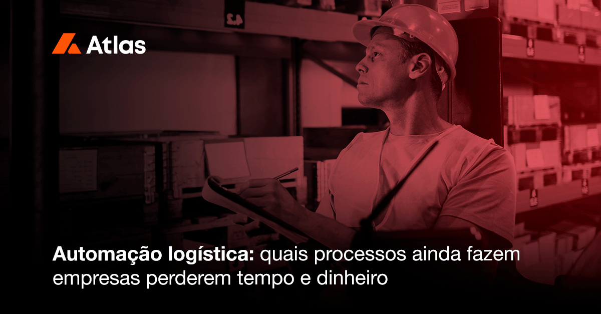 Automação logística: quais processos ainda fazem empresas perderem tempo e dinheiro