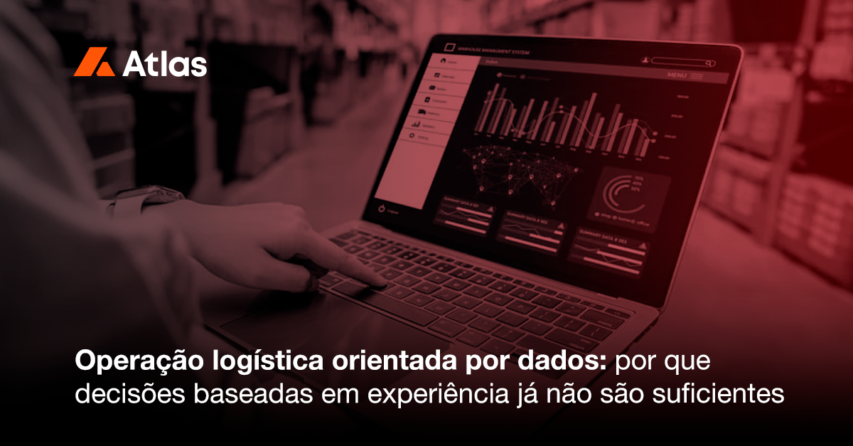 Operação logística orientada por dados por que decisões baseadas em experiência já não são suficientes